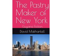 The Pastry Maker of New York: Guyana Fiction