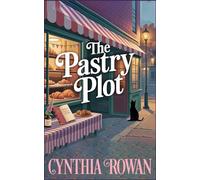 The Pastry Plot: A cozy bakery mystery (A Sparrow Creek Mystery)