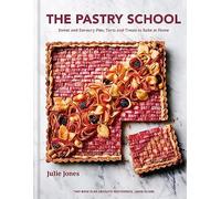 The Pastry School: Sweet and Savoury Pies, Tarts and Treats to make at Home