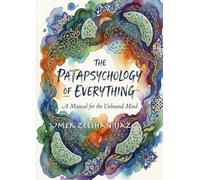 The Patapscyhology of Everything: A Manual for the Unbound Mind