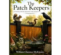 The Patch Keepers: Stories From Behind the Fence (Tales From the Patch)