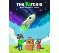 THE PATCHIS: Mission Backyard Space Explorers: An Educational Space Adventure Book for Kids (Children's Astronomy & Science)