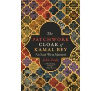The Patchwork Cloak of Kamal Bey: An East-West Memoir