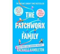 The Patchwork Family: Toddlers, Teenagers and Everything in Between from Part-Time Working Mummy (Paperback)