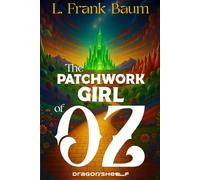 The Patchwork Girl of Oz: Oz'verse VII