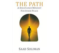The Path: A Disciplined Mindset for Inner Peace