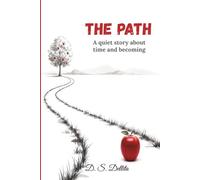 The Path: A quiet story about time and becoming. A modern illustrated philosophical fable for adults and young adults