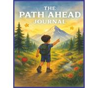 The Path Ahead Journal: Help Kids To Express Emotions, Practice Mindfulness, Gratitude & Positivity! | Great for Birthday Christmas Gifts and More! | 7.5x9.25” | 120 College Ruled Lined Pages
