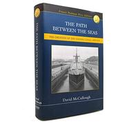 The path between the seas: The creation of the Panama Canal, 1870-1914 by McC...
