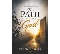 The Path Closer to God: A journey enriched by the holy spirit through faith and belief