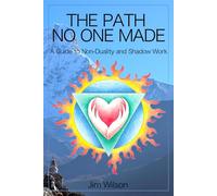 The Path No One Made: A Guide to Non-Duality and Shadow Work