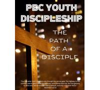 The Path of a Disciple: PBC Youth Discipleship