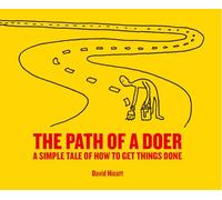 The Path of a Doer: A Simple Tale Of How To Get Things Done