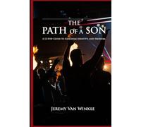 The Path of a Son: A 12-Step Guide to Kingdom, Identity, and Freedom