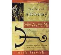 The Path of Alchemy: Energetic Healing & the World of Natural Magic (Pathways to Enlightenment)
