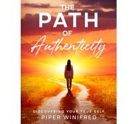 The Path of Authenticity: Discovering Your True Self