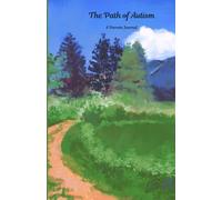 The Path of Autism: A Parents Journal: for parents, and caregivers of autistic children. The perfect blank space to document your child’s milestones, ... maybe a few mishaps and meltdowns. 150 pages.