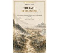 The Path of Belonging: Chinese Wisdom for Finding Home, Reading the Land, and Living in Harmony with Place (The Five Elements Path)