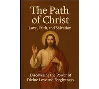 The Path of Christ: Love, Faith, and Salvation