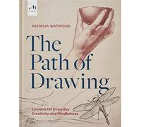 The path of Drawing.: Lessons for Everyday Creativity and Mindfulness (ART)