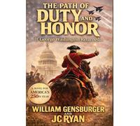 The Path of Duty and Honor: If George Washington Returned...