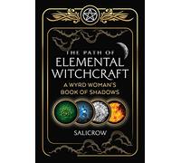 The Path of Elemental Witchcraft: A Wyrd Woman's Book of Shadows (Sacred Planet)