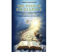 The Path of Excellence: Encouragement to Pursue Spiritual Gifts with Maturity and Love