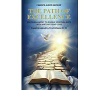 The Path of Excellence: Encouragement to Pursue Spiritual Gifts with Maturity and Love