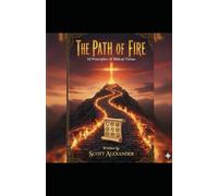 The Path of Fire: 10 Principles of Biblical Virtue (The Fire Within)