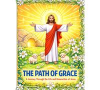 The Path of Grace: A Journey Through the Life and Resurrection of Jesus: 30 Beautifully Detailed Line Art Illustrations for Mindful Coloring and Spiritual Reflection.