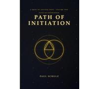 The Path of Initiation: What Actually Happens When You Walk the Ancient Path - Step by Step, Initiation by Initiation: No One Ever Wrote This Down - Until Now.