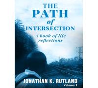 The Path of Intersection: A Book of Life Reflection: Volume: 1
