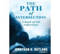 The Path of Intersection: A Book of Life Reflections: Volume: 1