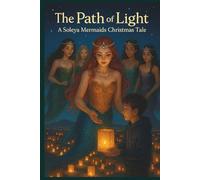 The Path of Light: A Soleya Mermaids Christmas Tale