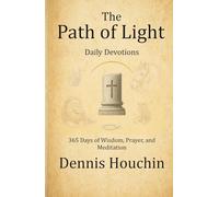 The Path of Light: Daily Devotions: 365 Days of Wisdom, Prayer, and Meditation