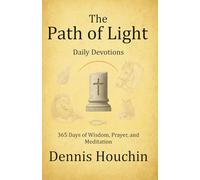 The Path of Light: Daily Devotions: 365 Days of Wisdom, Prayer, and Meditation