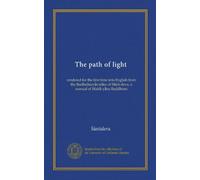 The path of light: rendered for the first time into English from the Bodhicharyavatara of Santi-deva, a manual of Maha-yana Buddhism