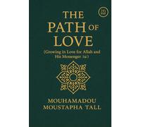 The Path of Love: (Growing in Love for Allah and His Messenger ﷺ)
