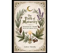 The Path of Maturity: Wisdom of a Warm Witch’s Practice (Cozy Wicca)