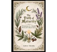 The Path of Maturity: Wisdom of a Warm Witch’s Practice (Cozy Wicca)