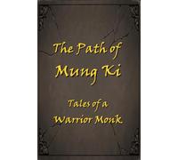 The Path of Mung Ki: Tales of a Warrior Monk