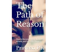 The Path of Reason: How to Become a Logical Thinker, Atheist, and Scientific Thinker (Philosophy of Science)
