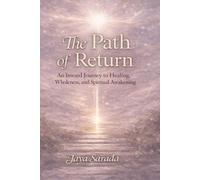 The Path of Return: An Inward Journey to Healing, Wholeness, and Spiritual Awakening