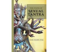 The Path of Sexual Tantra: The Tantric Sexuality of the Gods