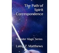 The Path of Spirit Correspondence: Thunder Magic Series (The Thunder Magic Series)