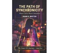 The Path of Synchronicity: Where Clarity Meets Coincidence (The Inner OS Journey)