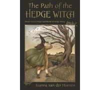 The Path of the Hedgewitch: Simple Natural Magic and the Art of Hedge Riding