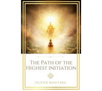 The Path of the Highest Initiation: Journey of a Pilgrim of Light (Essene Wisdom Series)