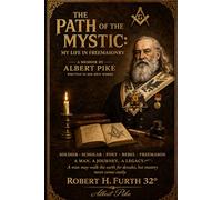 THE PATH OF THE MYSTIC: My Life in Freemasonry