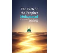 The Path of the Prophet Muhammad (peace be upon him and his family)